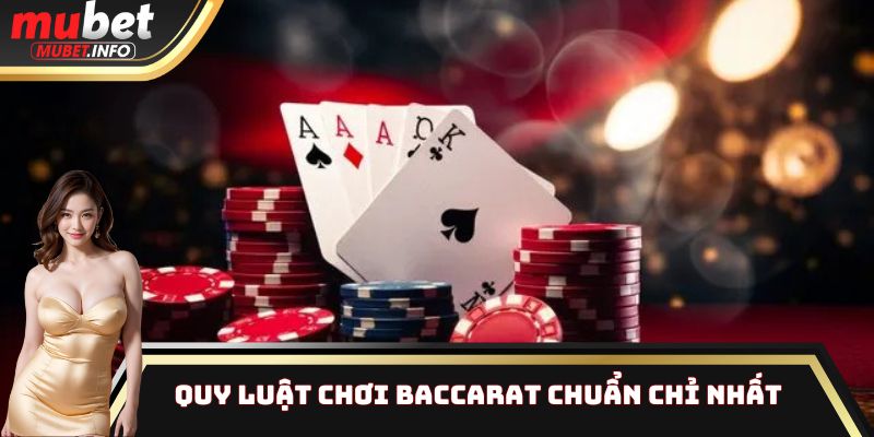 Quy luật chơi Baccarat chi tiết nhất cho các tân thủ