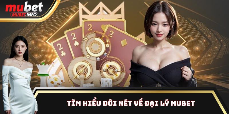 Giới thiệu về đại lý nhà cái Mubet