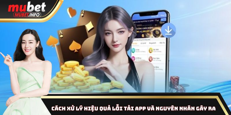 Lỗi tải app - Nguyên nhân và cách xử lý hiệu quả