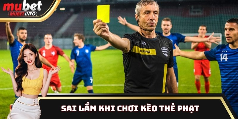 Sai lầm khi chơi kèo thẻ phạt