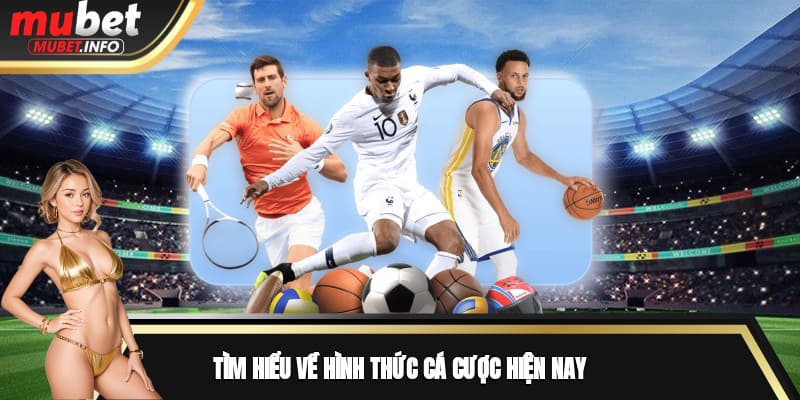 Tìm hiểu về hình thức cá cược hiện nay